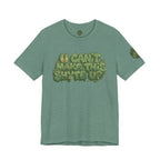 T-Shirt - U Cant Make This Shyte Up - Green-Phase-Bubble Satire -Unisex Jersey Short Sleeve Tee