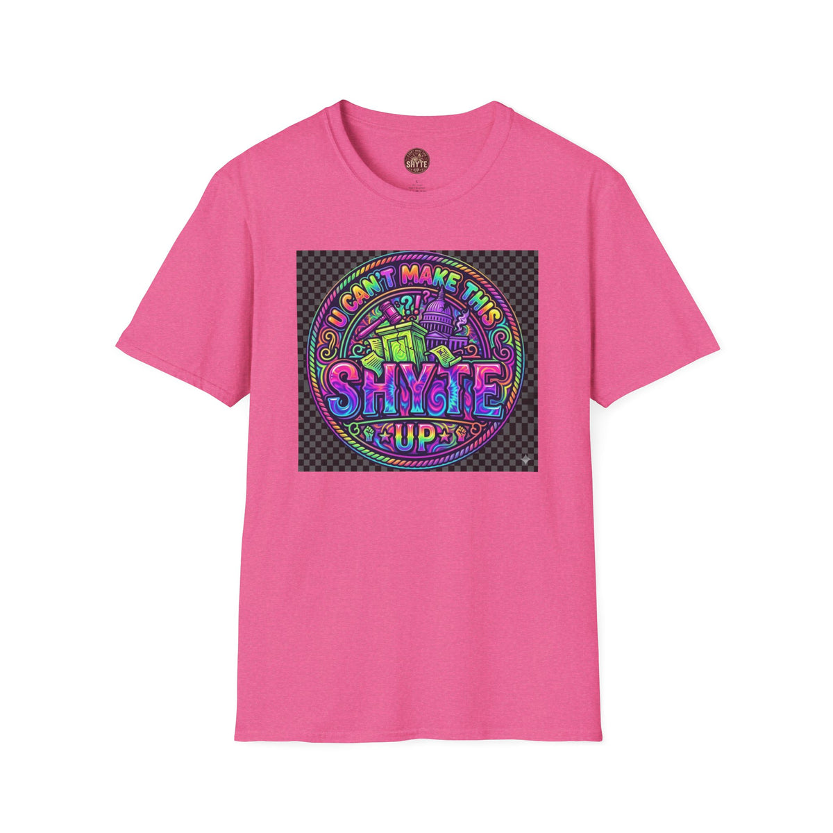 T-Shirt -U Cant Make This Shyte Up - NEON Bright Graffiti Satire - Unisex Softstyle