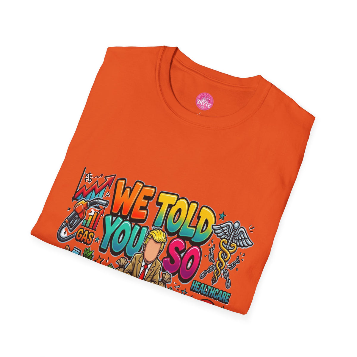 T-Shirt- We Told You So - Bubble Graffiti - Unisex Softstyle T-Shirt