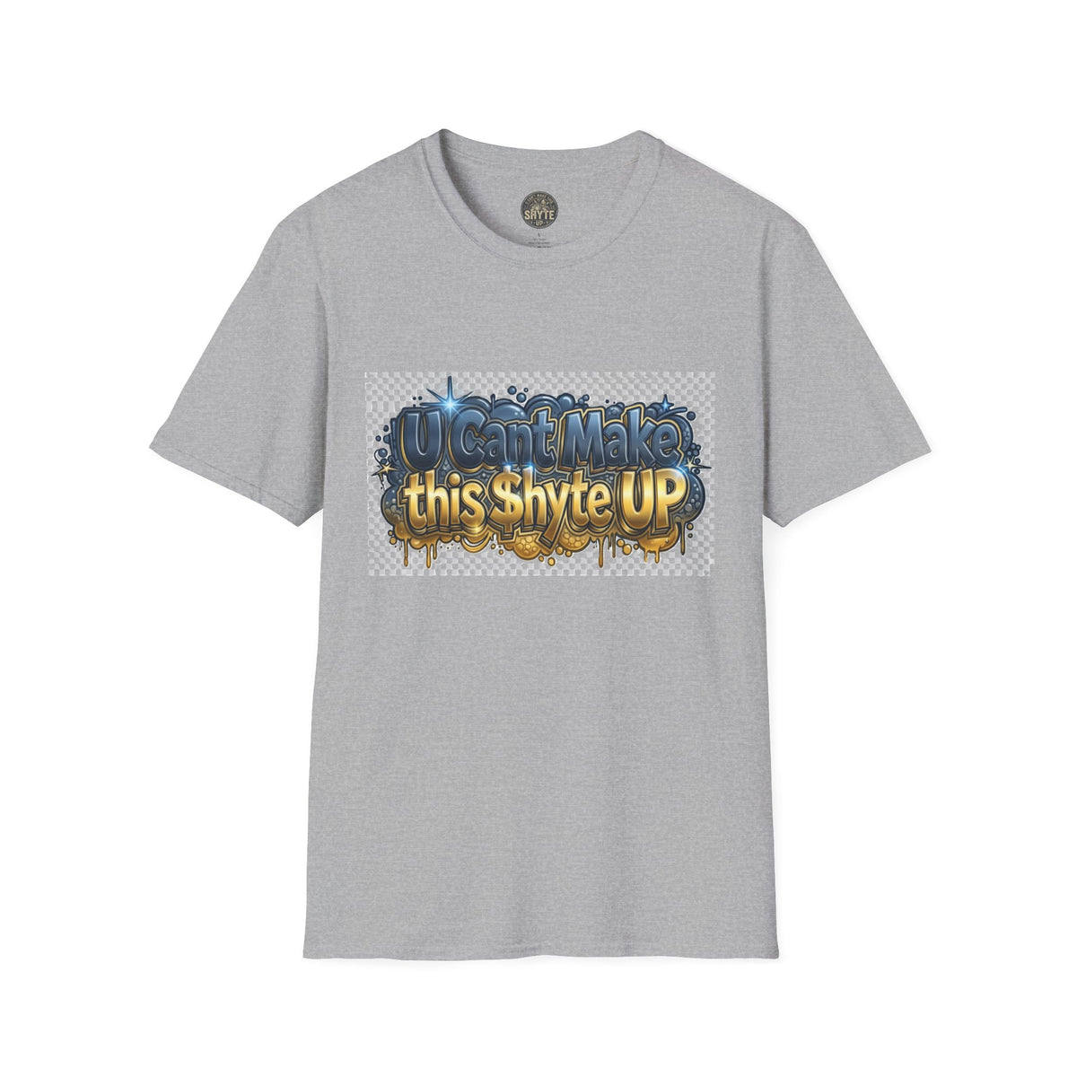 T-Shirt - U Cant Make This Shyte Up -  Bulldozer  Satire-  Unisex Softstyle
