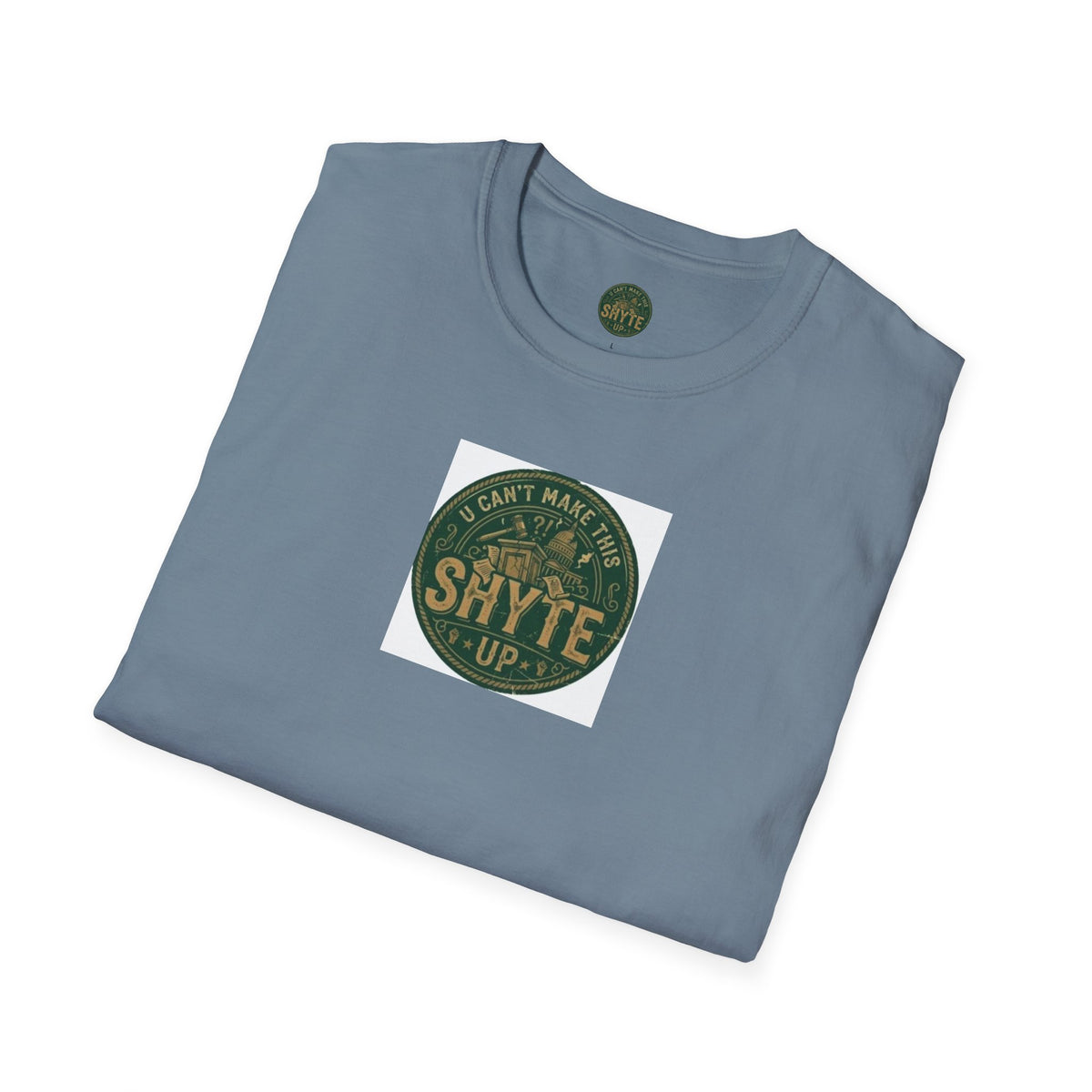 T-Shirt -U Cant Make This Shyte Up - Green Cartoon Bubble  - Unisex Softstyle
