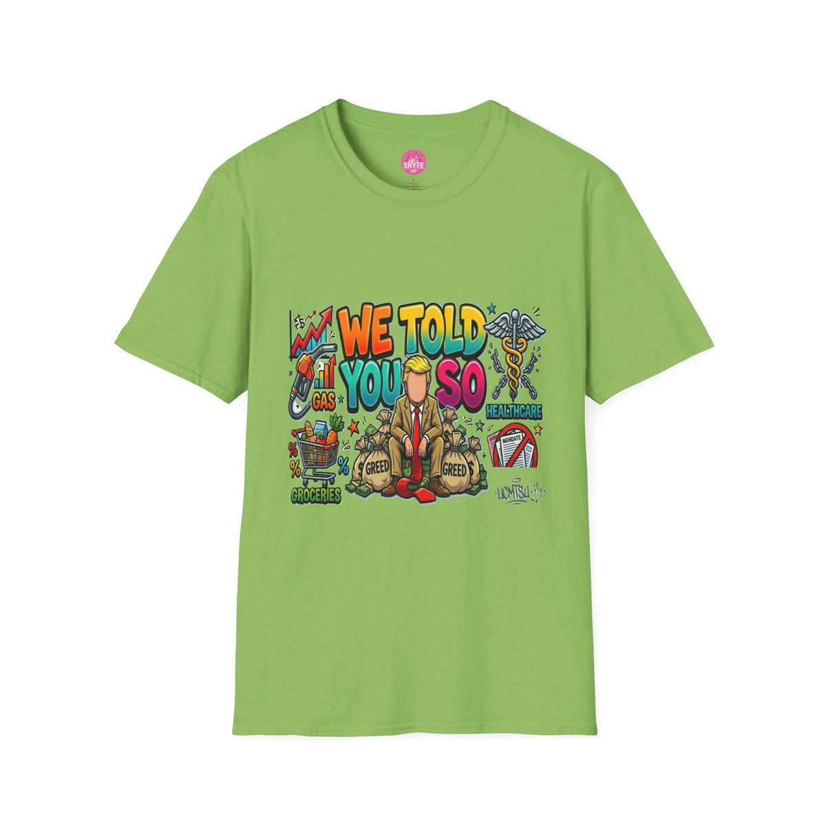 T-Shirt- We Told You So - Bubble Graffiti - Unisex Softstyle T-Shirt