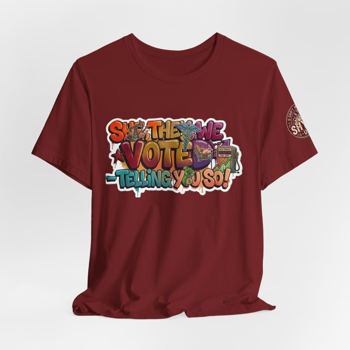 T-Shirt -She They We Voted Telling You So Satire - Unisex Jersey Short Sleeve Tee