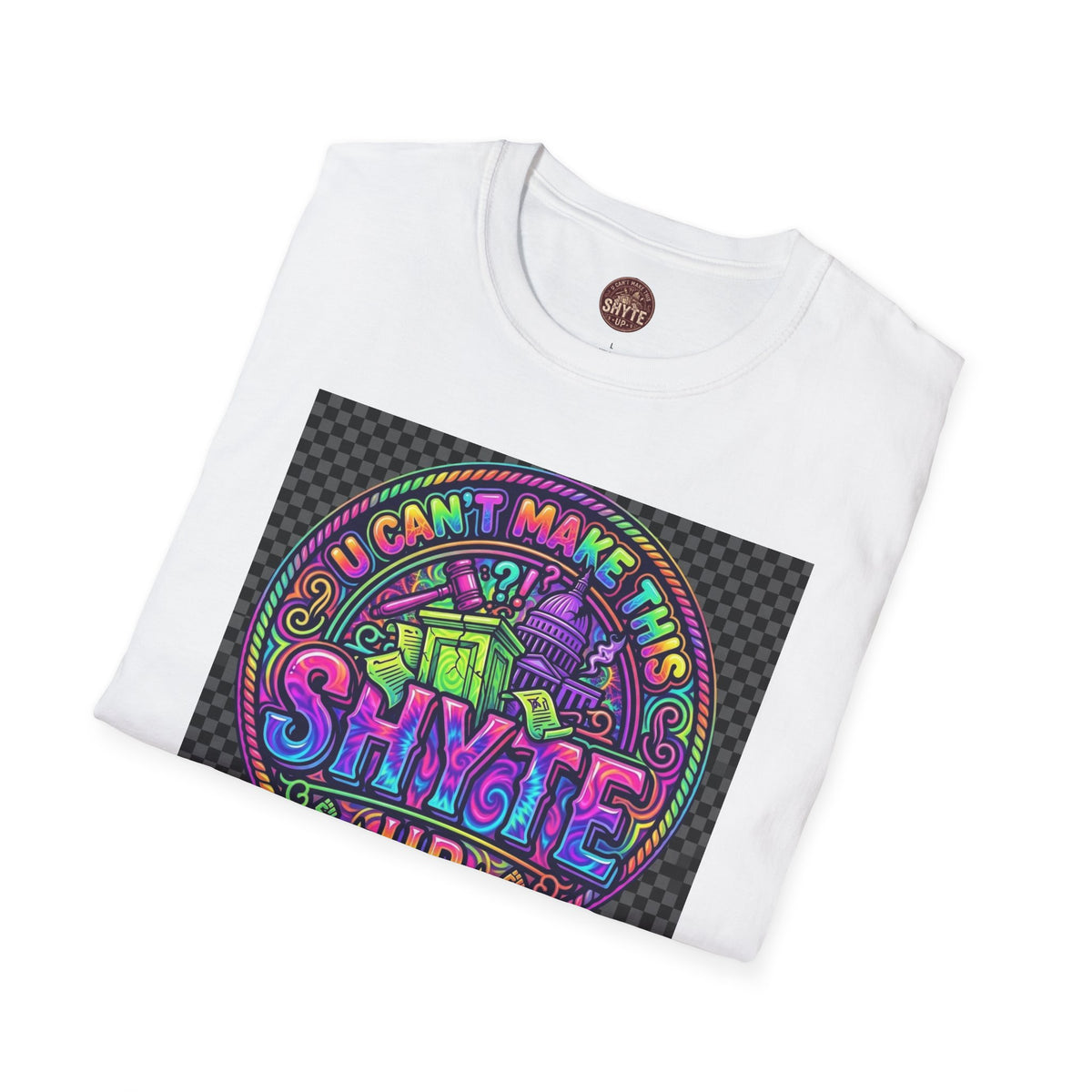 T-Shirt -U Cant Make This Shyte Up - NEON Bright Graffiti Satire - Unisex Softstyle