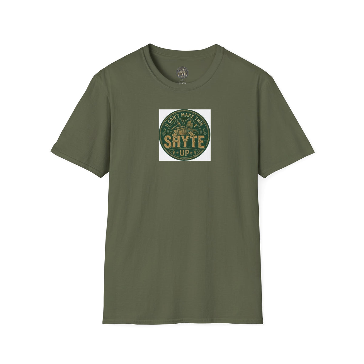 T-Shirt - U Cant Make This Shyte Up - Green Satire - Unisex Softstyle