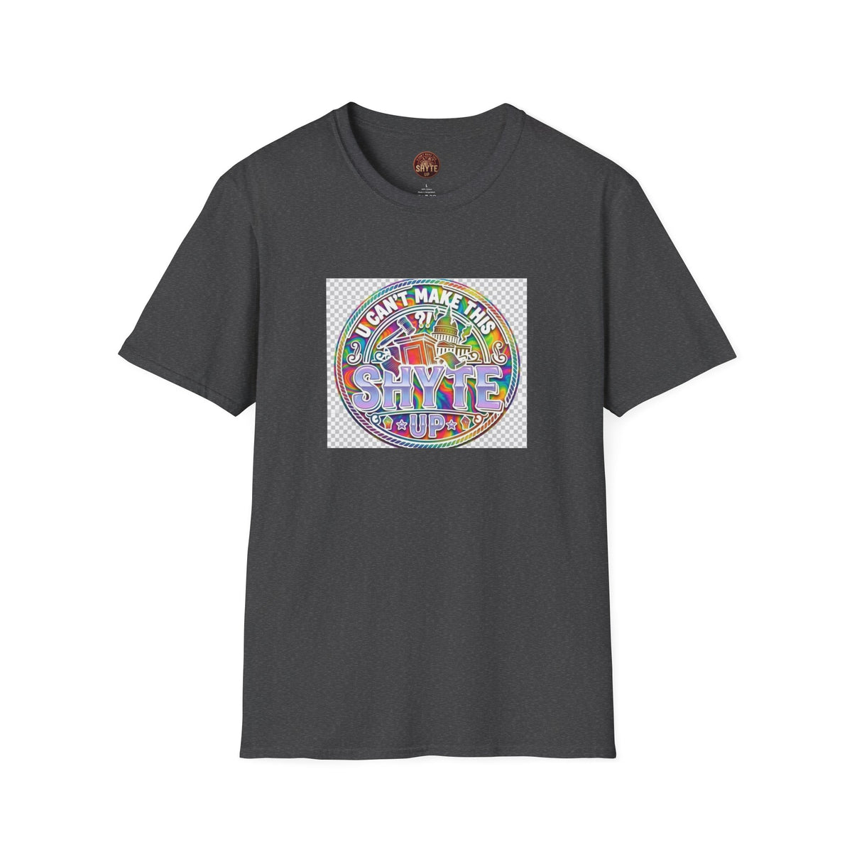 T-Shirt - U Cant Make This Shyte Up -  Psychedelic Logo Bubble Graffiti Satire-  Unisex Softstyle