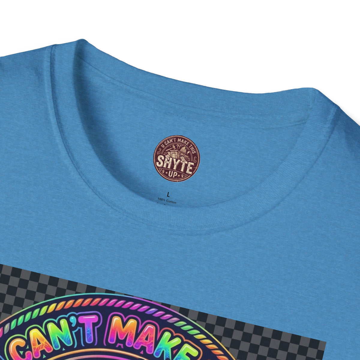 T-Shirt -U Cant Make This Shyte Up - NEON Bright Graffiti Satire - Unisex Softstyle