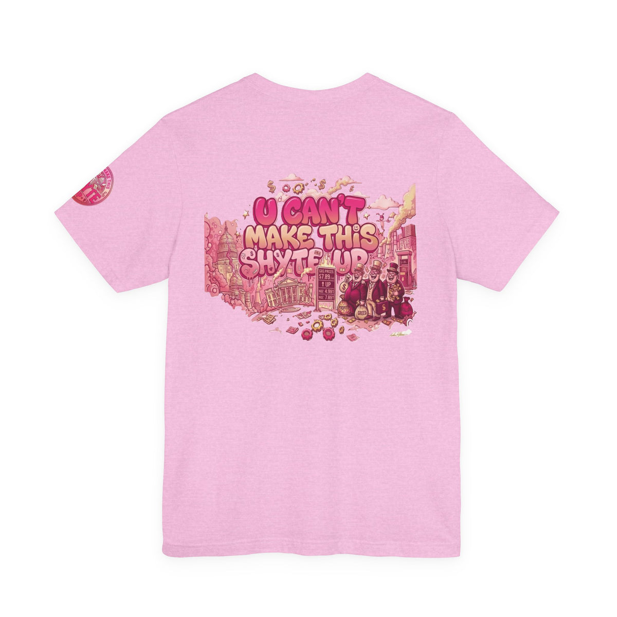 T-Shirt - U Cant Make This Shyte Up - Pink-licious Bubble Satire - Unisex Jersey Short Sleeve Tee