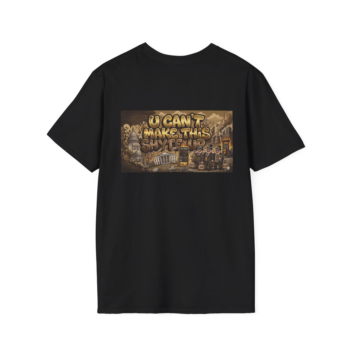 T-Shirt- U Can't MakeThis Shyte Up Rusty/Copper -Unisex Softstyle T-Shirt