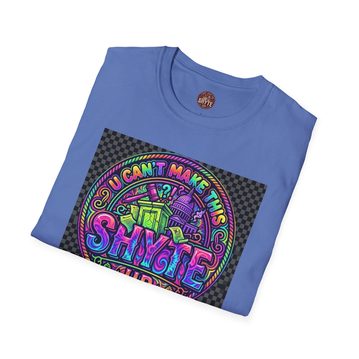 T-Shirt -U Cant Make This Shyte Up - NEON Bright Graffiti Satire - Unisex Softstyle