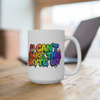 Mug - Rainbow will Appear - U Cant Make This Shyte Up   -Mug 15oz