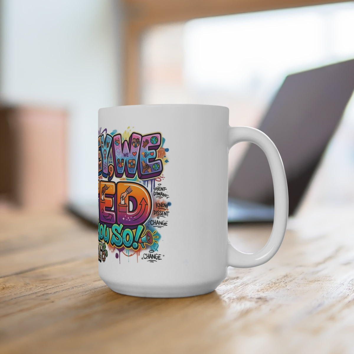 Mug - She They We Voted Telling You So, YET - Mug 15oz