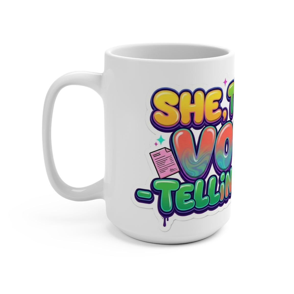Mug - She They We Voted Telling You So!! Mug 15oz