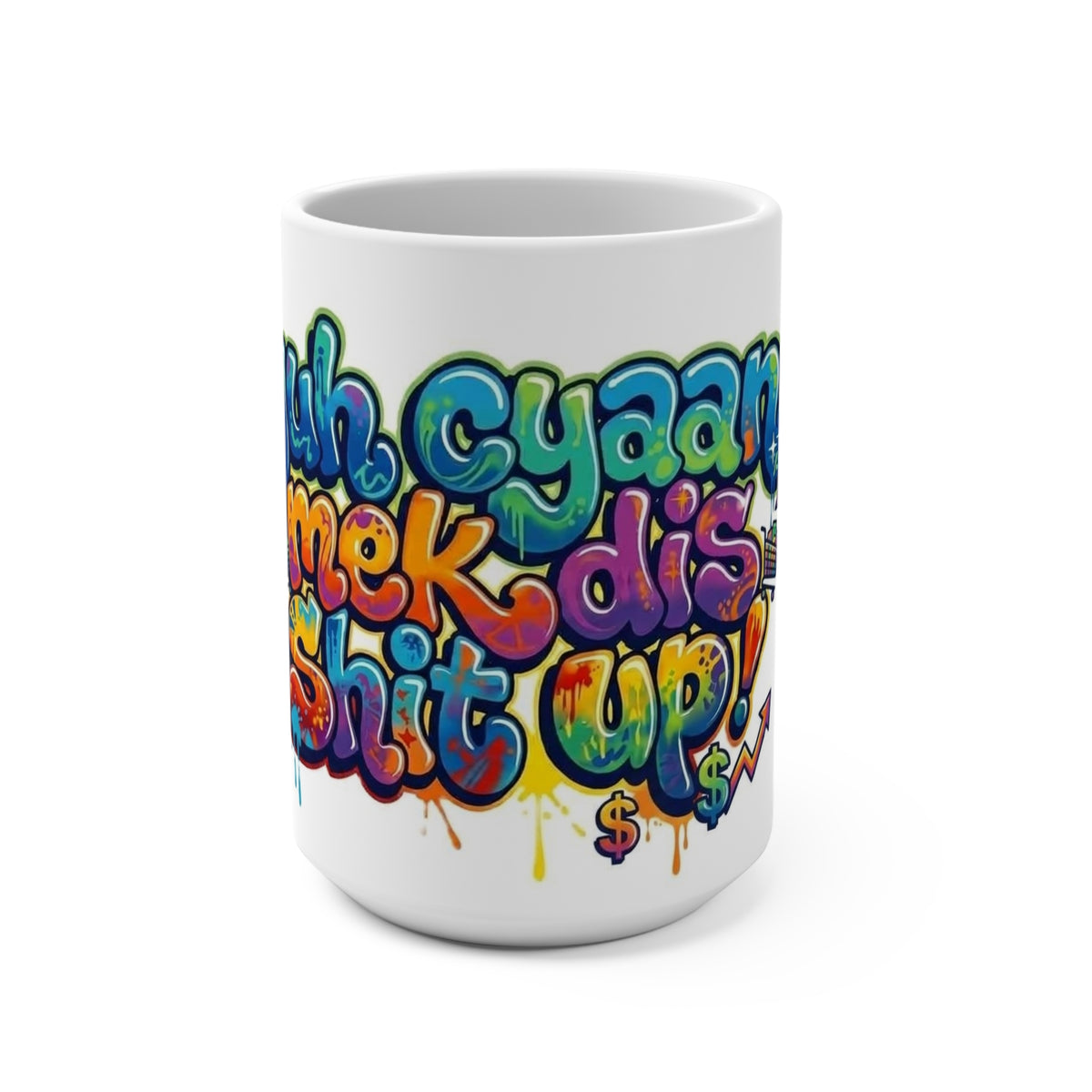 Mug - Yuh Cyaan Mek Dis Shit Up - Patios - Mug 15oz