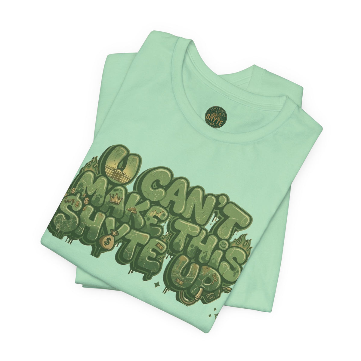 T-Shirt - U Cant Make This Shyte Up - Green-Phase-Bubble Satire -Unisex Jersey Short Sleeve Tee