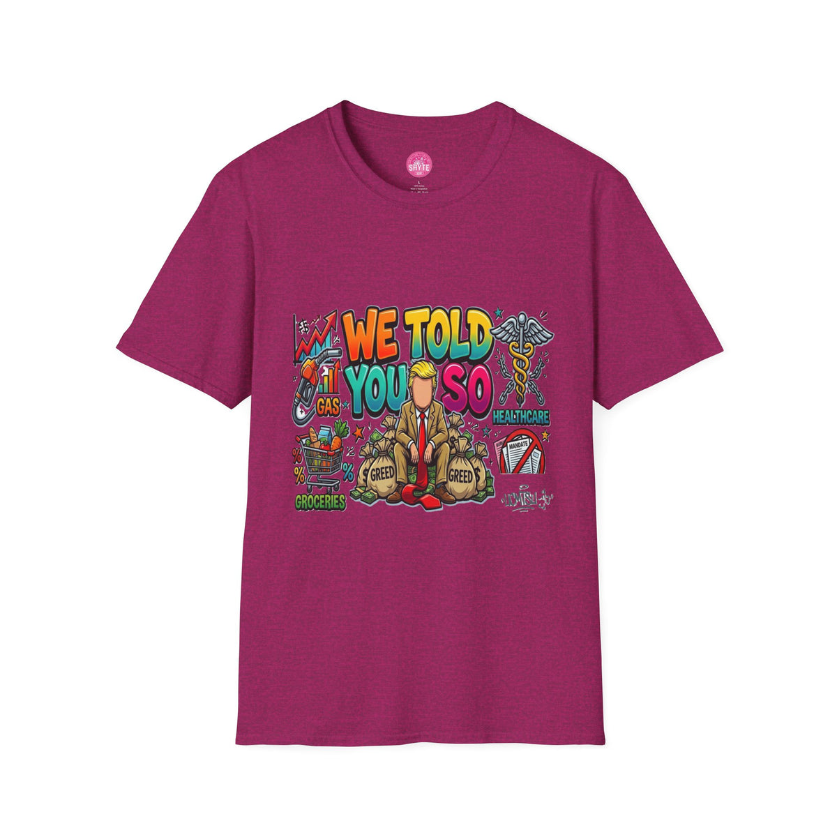 T-Shirt- We Told You So - Bubble Graffiti - Unisex Softstyle T-Shirt