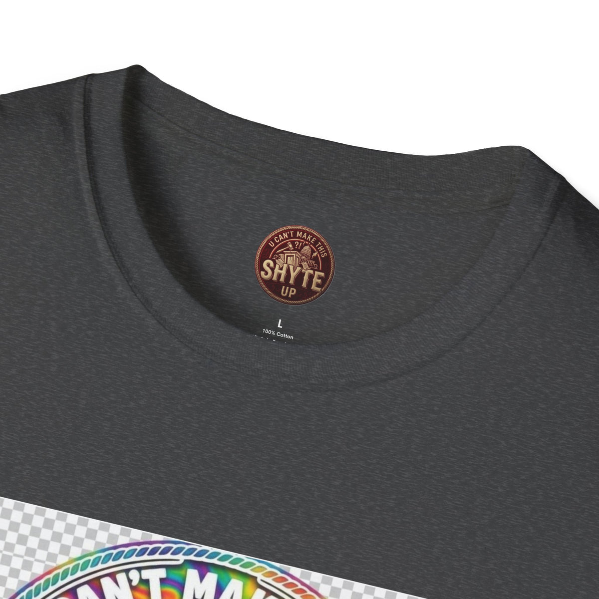 T-Shirt - U Cant Make This Shyte Up -  Psychedelic Logo Bubble Graffiti Satire-  Unisex Softstyle