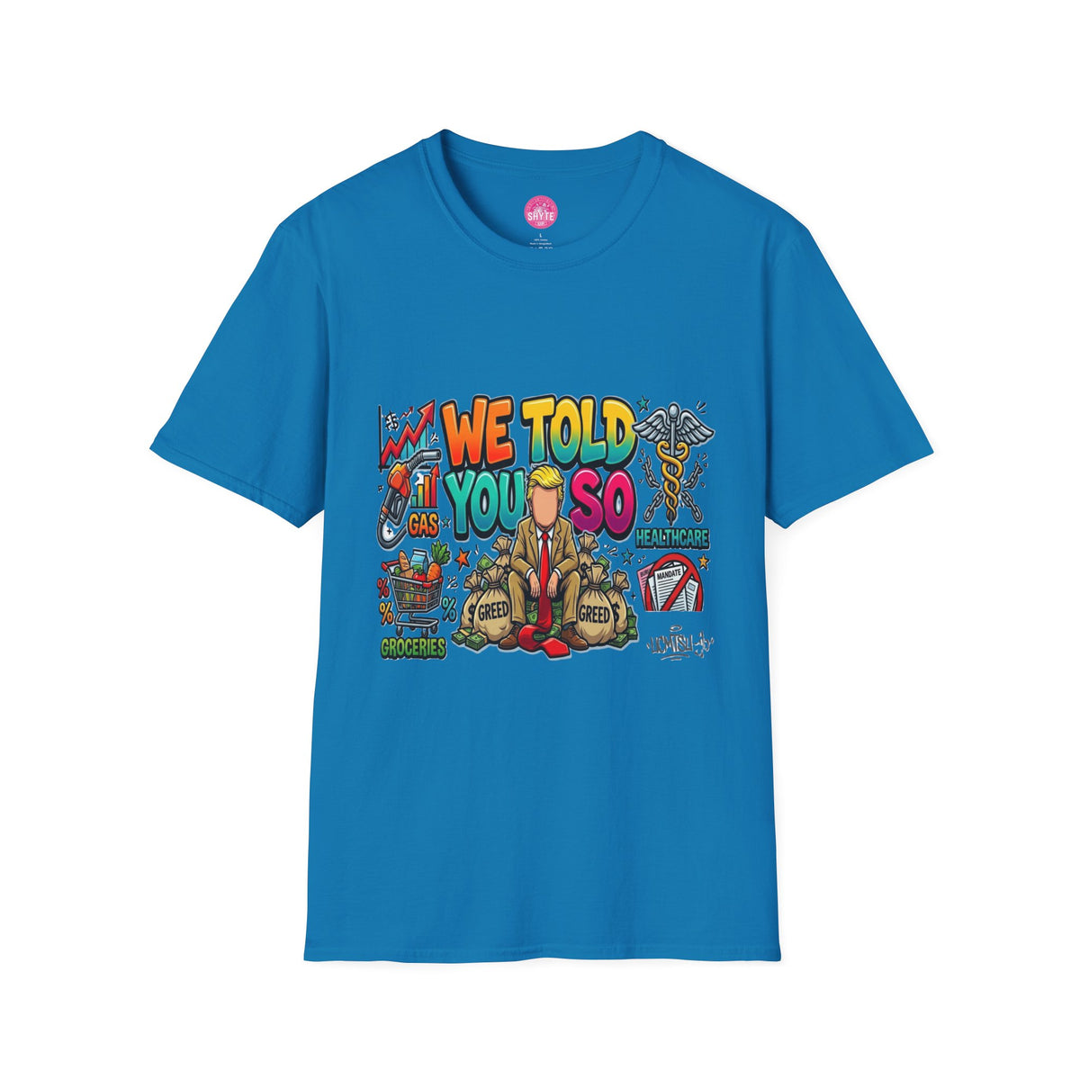 T-Shirt- We Told You So - Bubble Graffiti - Unisex Softstyle T-Shirt