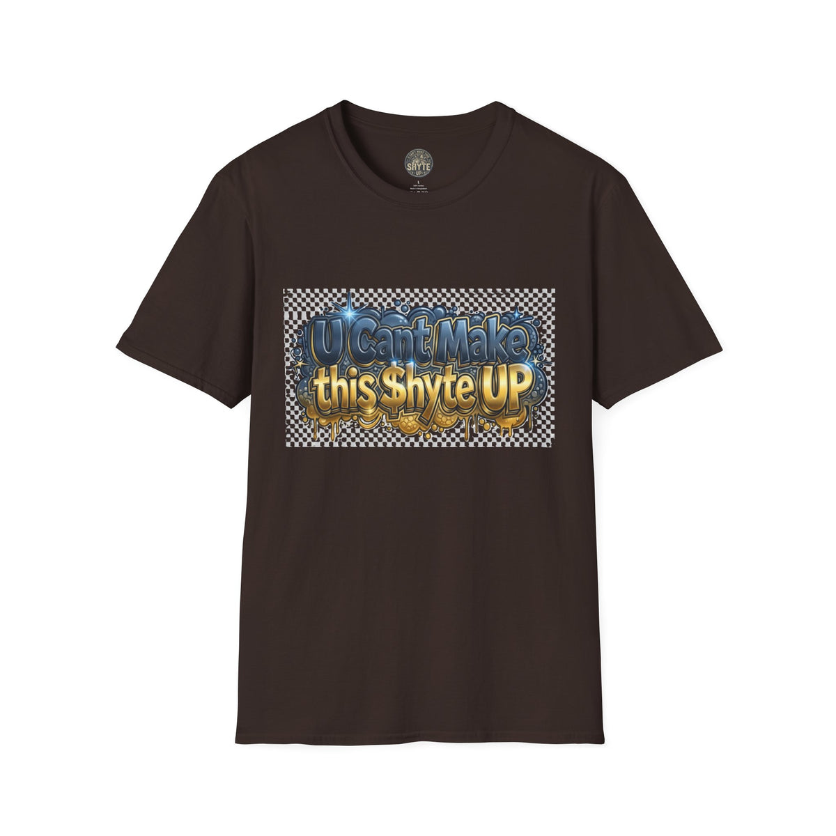 T-Shirt - U Cant Make This Shyte Up -  Bulldozer  Satire-  Unisex Softstyle