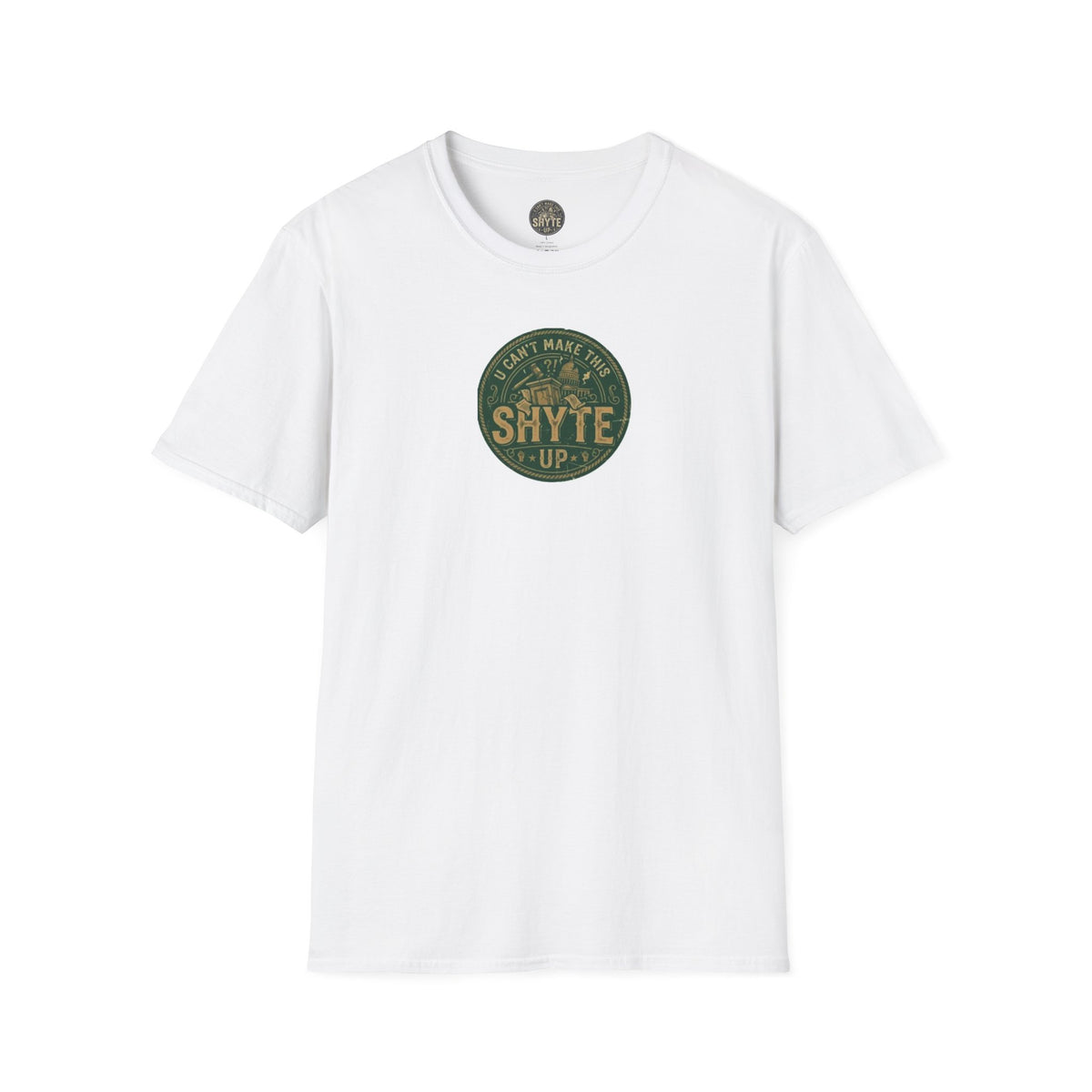 T-Shirt - U Cant Make This Shyte Up - Green Satire - Unisex Softstyle