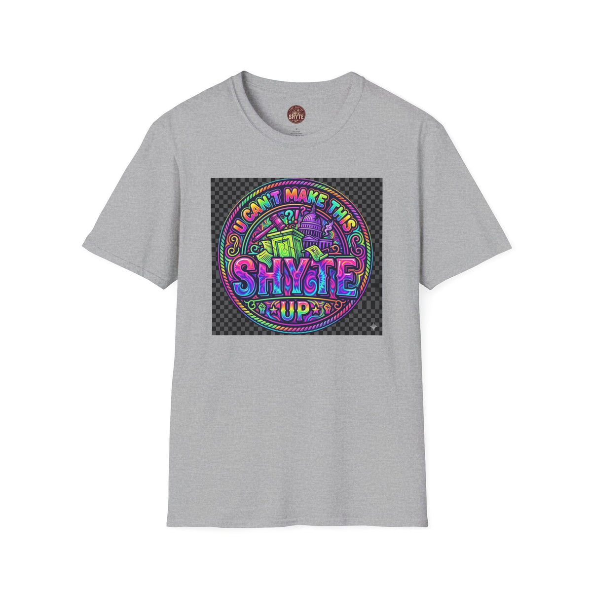 T-Shirt -U Cant Make This Shyte Up - NEON Bright Graffiti Satire - Unisex Softstyle