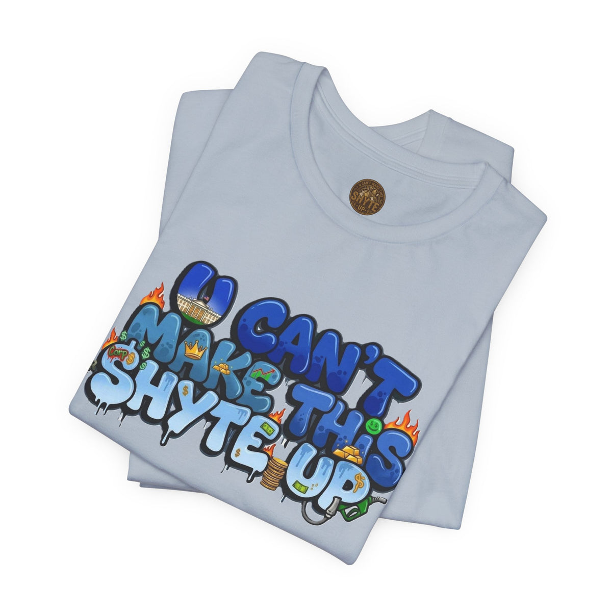 T-Shirt - U Cant Make This Shyte Up - Blue Satire -Unisex Jersey Short Sleeve Tee