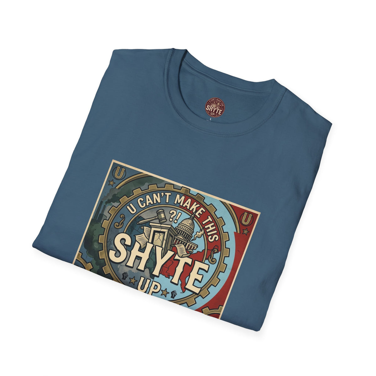 T-Shirt - U Cant Make This Shyte Up - Is This America First Capitalism -Eagle -Unisex Softstyle