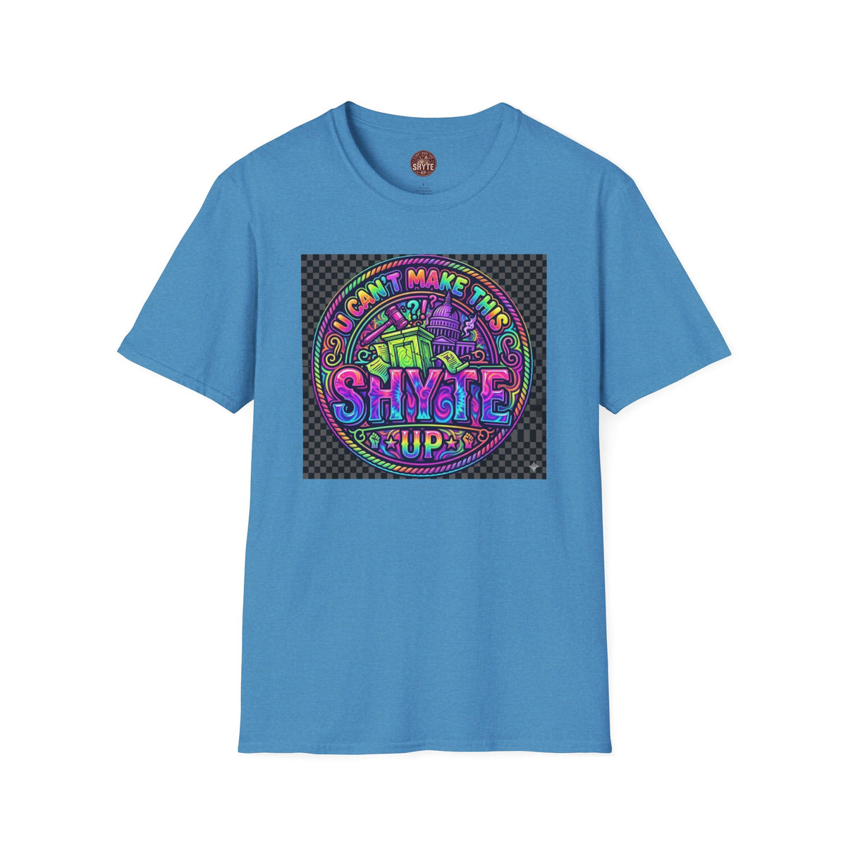T-Shirt -U Cant Make This Shyte Up - NEON Bright Graffiti Satire - Unisex Softstyle