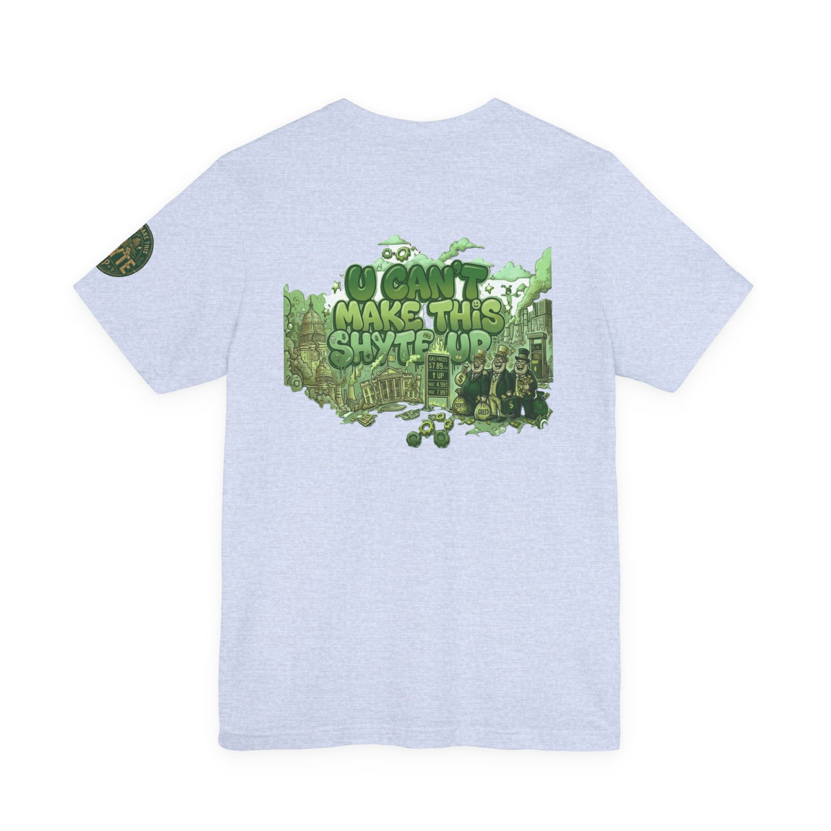 T-Shirt - U Cant Make This Shyte Up - Green-Phase-Bubble Satire -Unisex Jersey Short Sleeve Tee