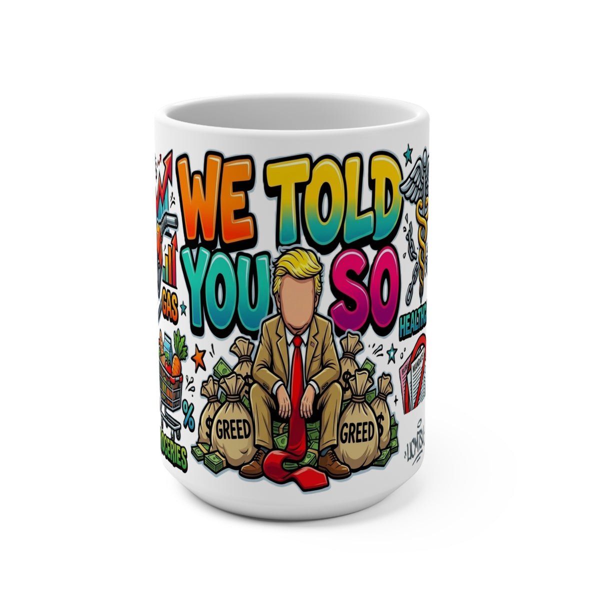 Mug  - "Money Bags" WE TOLD YOU SO - Mug 15oz