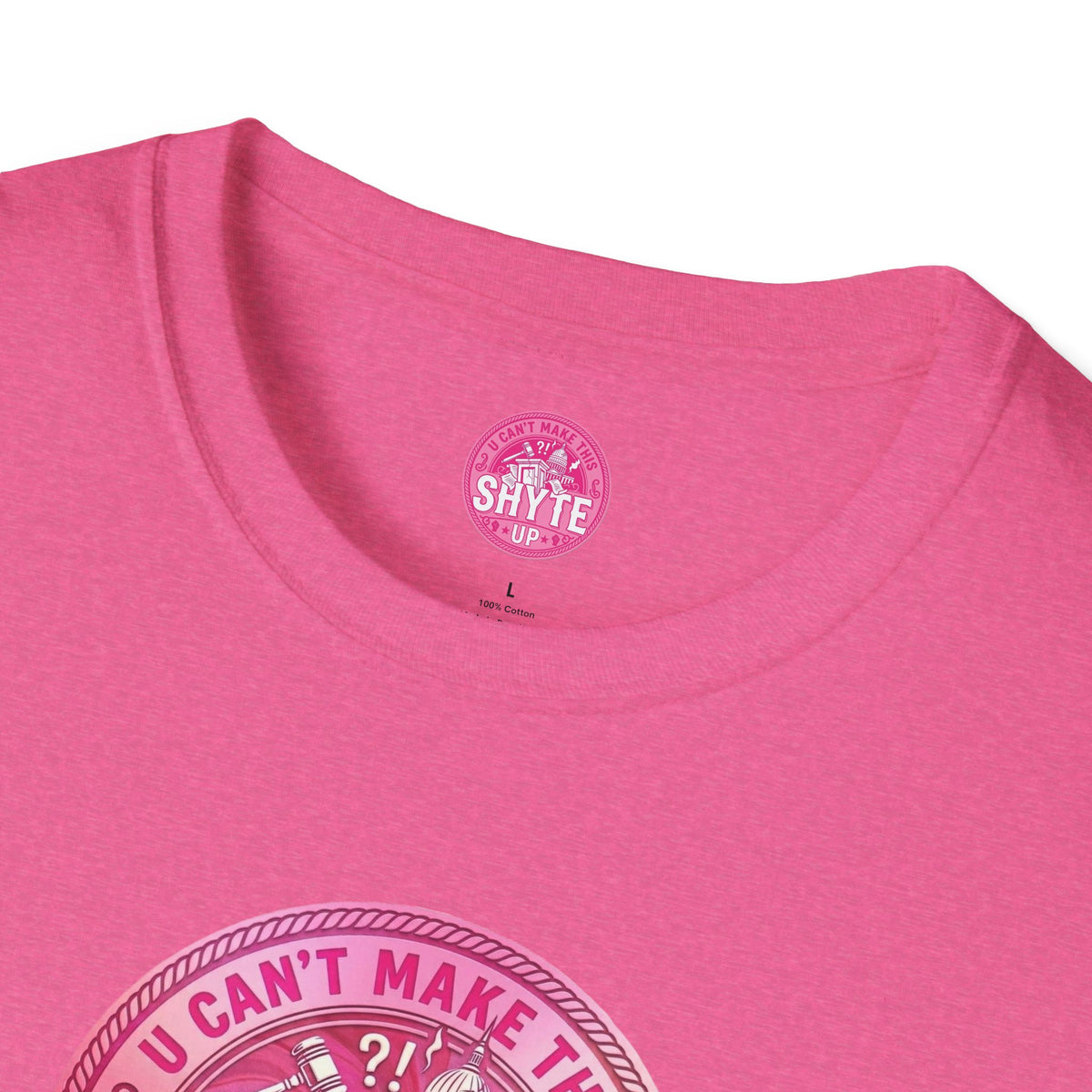 T-Shirt - U Cant Make This Shyte Up - Pink-Lovers Bubble Satire - Unisex Softstyle T-Shirt