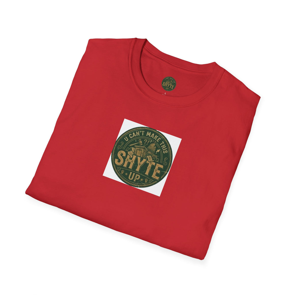 T-Shirt -U Cant Make This Shyte Up - Green Cartoon Bubble  - Unisex Softstyle