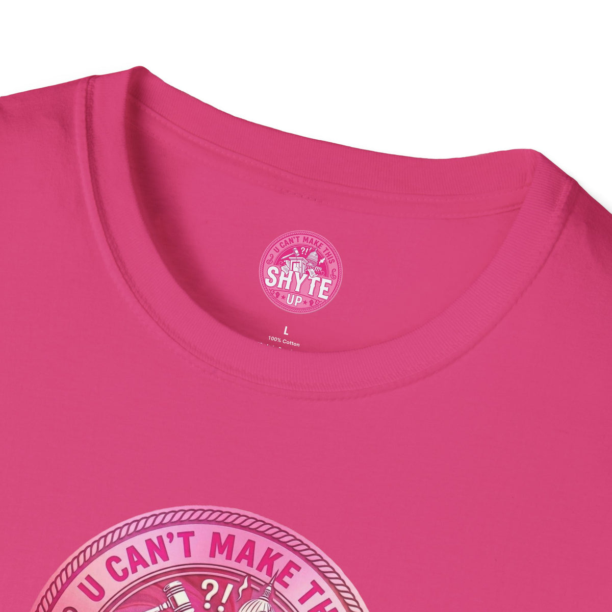 T-Shirt - U Cant Make This Shyte Up - Pink-Lovers Bubble Satire - Unisex Softstyle T-Shirt