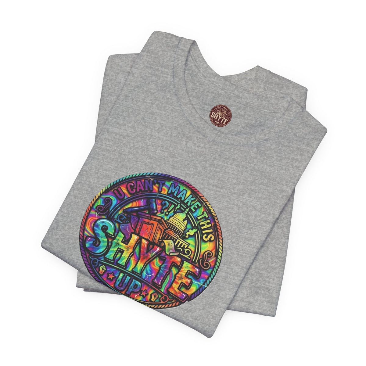 T-Shirt - Psych U Cant Make This Shyte Up -Unisex Jersey Short Sleeve Tee