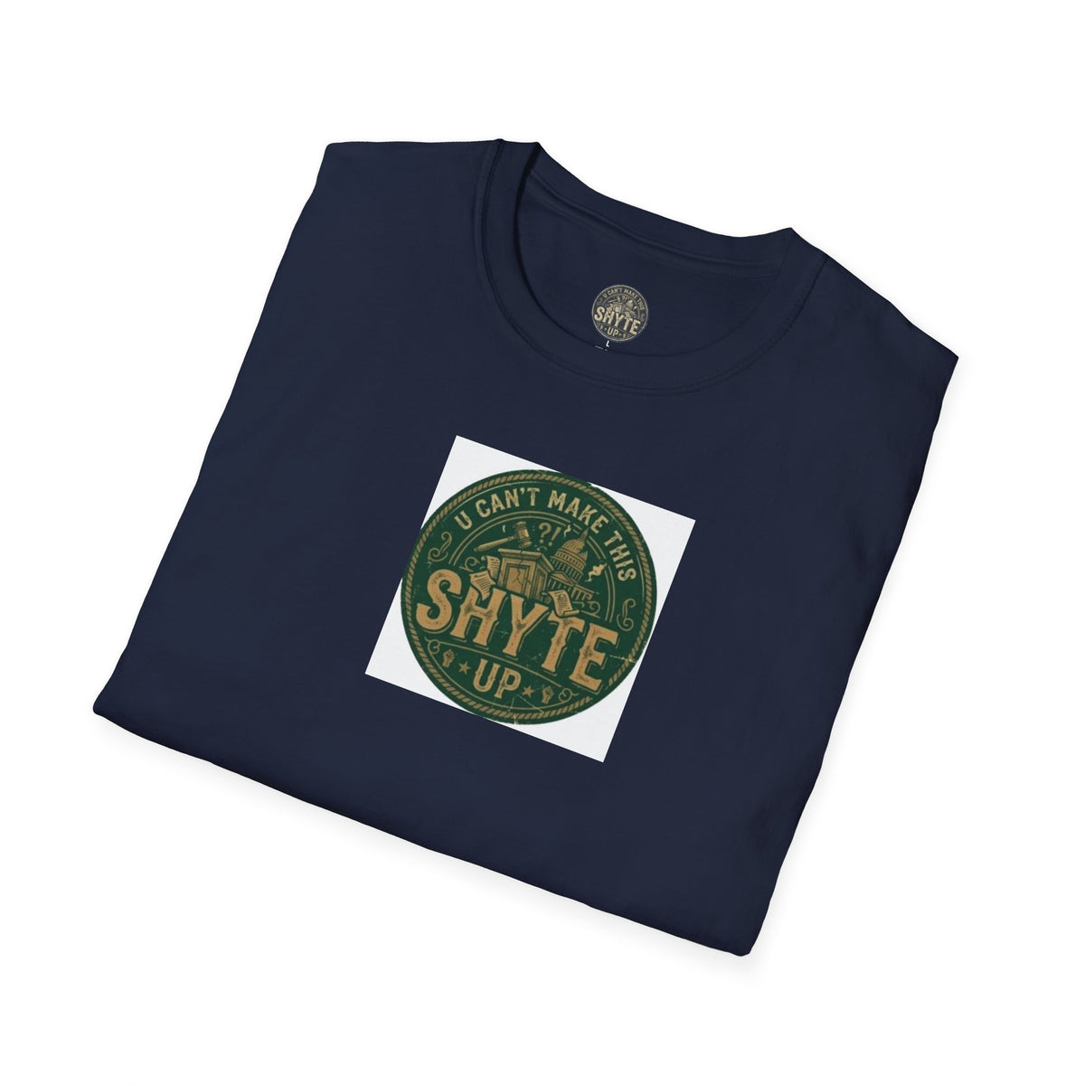T-Shirt - U Cant Make This Shyte Up - Green Satire - Unisex Softstyle
