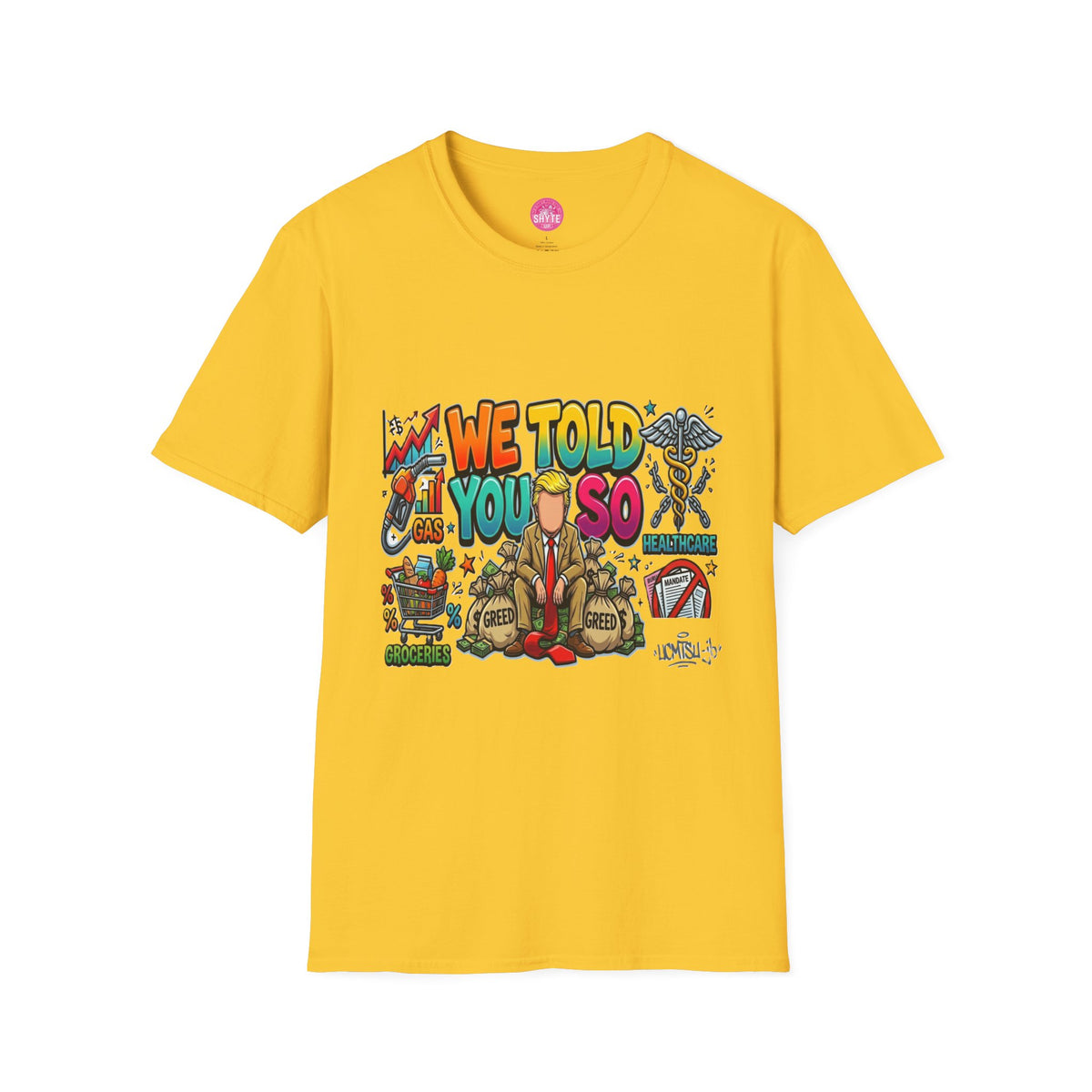 T-Shirt- We Told You So - Bubble Graffiti - Unisex Softstyle T-Shirt