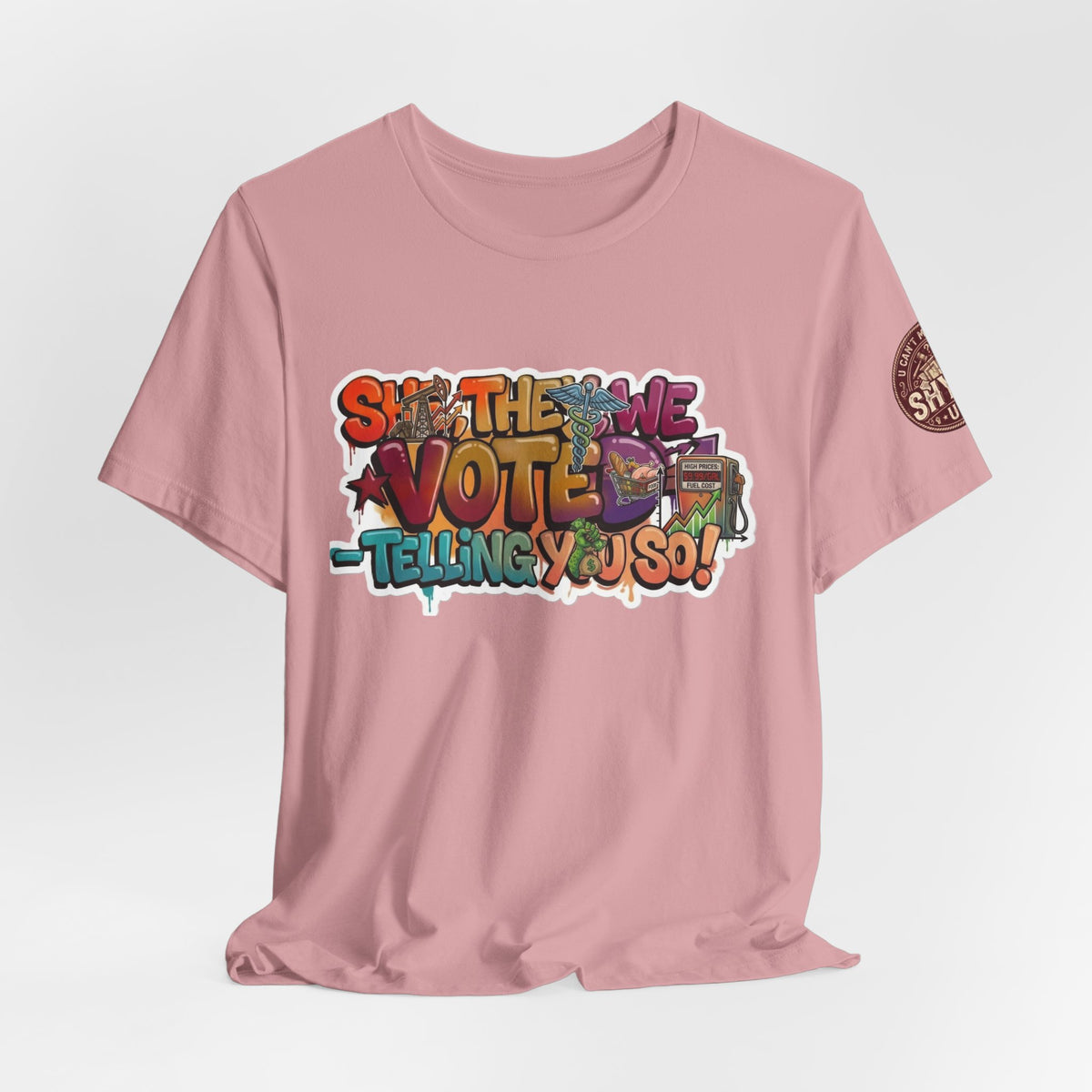 T-Shirt -She They We Voted Telling You So Satire - Unisex Jersey Short Sleeve Tee