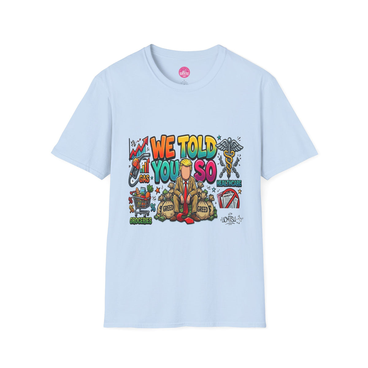 T-Shirt- We Told You So - Bubble Graffiti - Unisex Softstyle T-Shirt