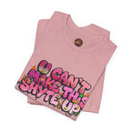 T-Shirt - U Cant Make This Shyte Up - Pink-licious Bubble Satire - Unisex Jersey Short Sleeve Tee