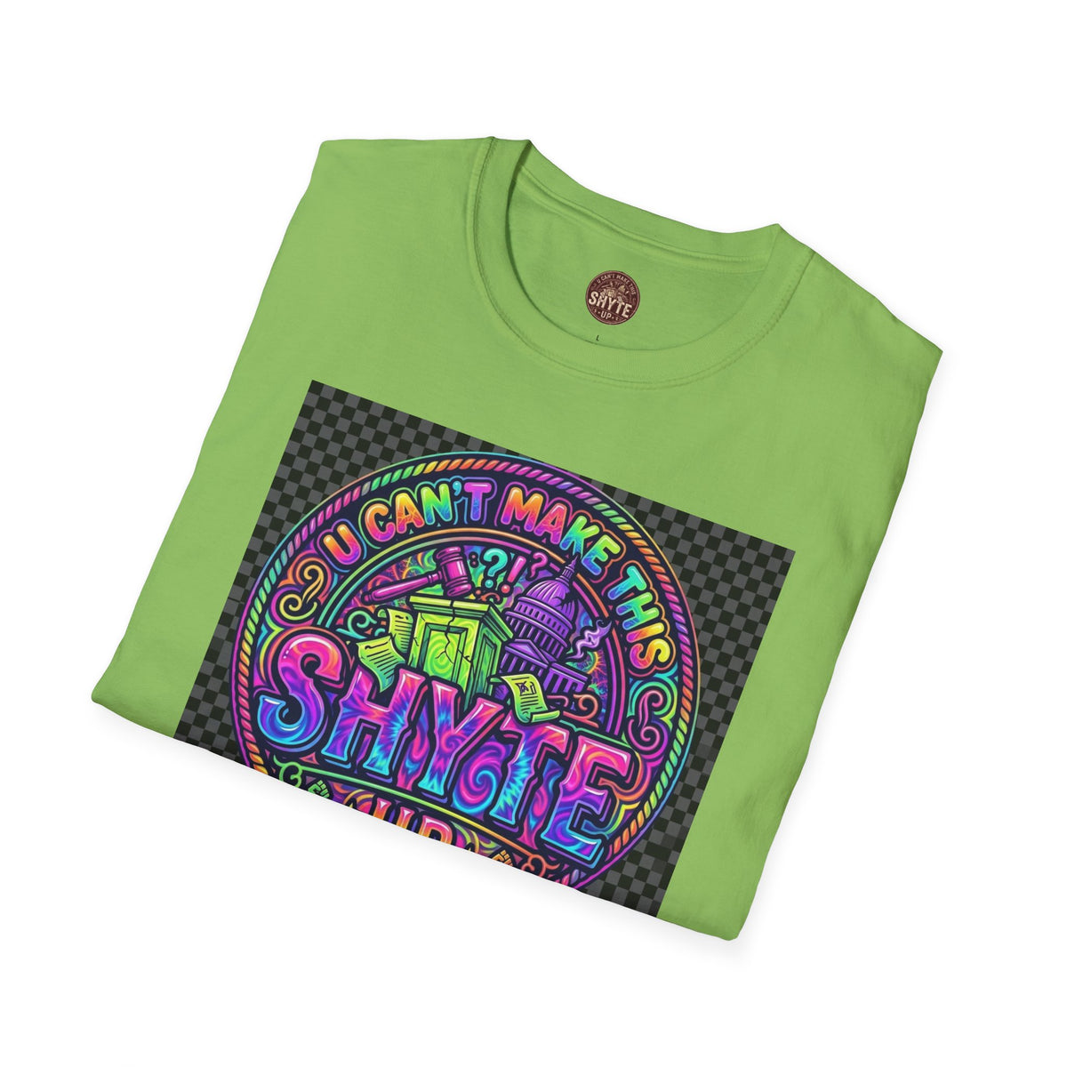 T-Shirt -U Cant Make This Shyte Up - NEON Bright Graffiti Satire - Unisex Softstyle
