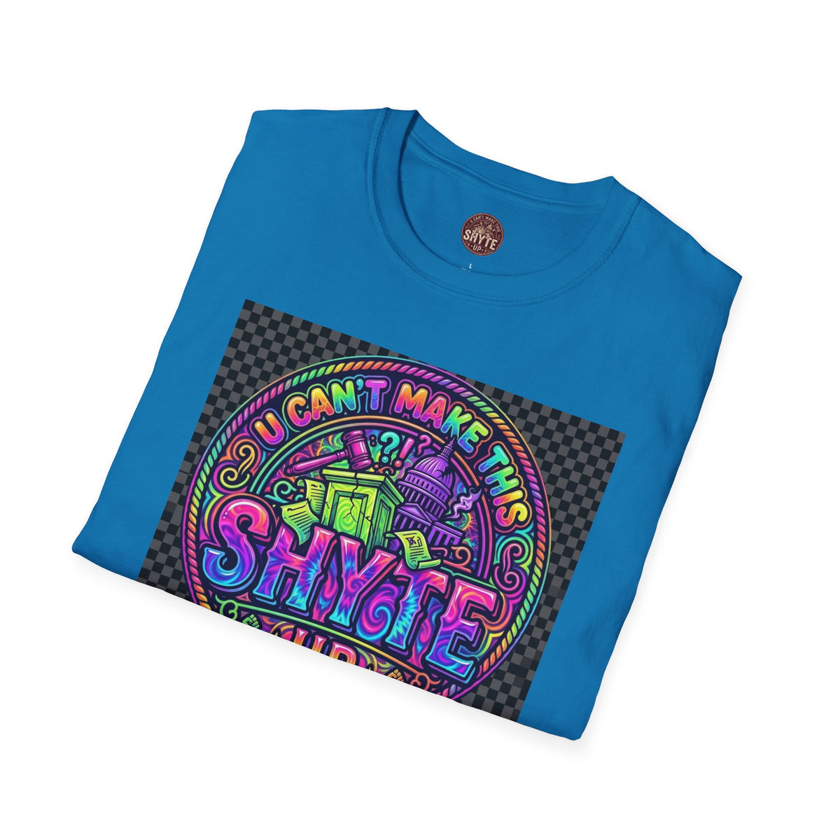 T-Shirt -U Cant Make This Shyte Up - NEON Bright Graffiti Satire - Unisex Softstyle