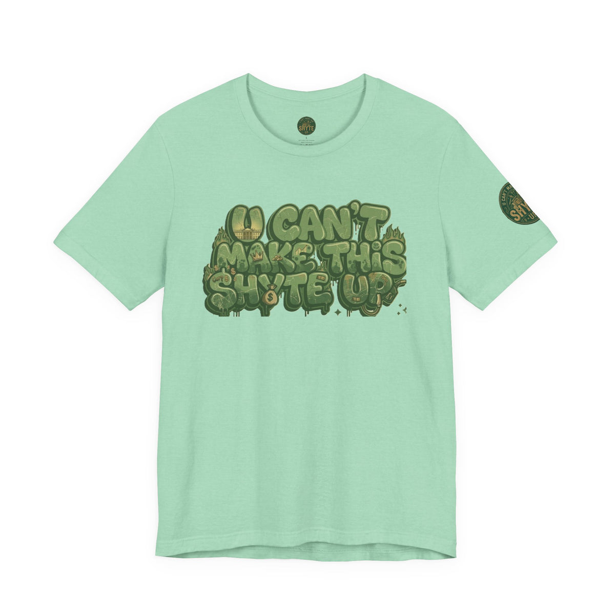T-Shirt - U Cant Make This Shyte Up - Green-Phase-Bubble Satire -Unisex Jersey Short Sleeve Tee