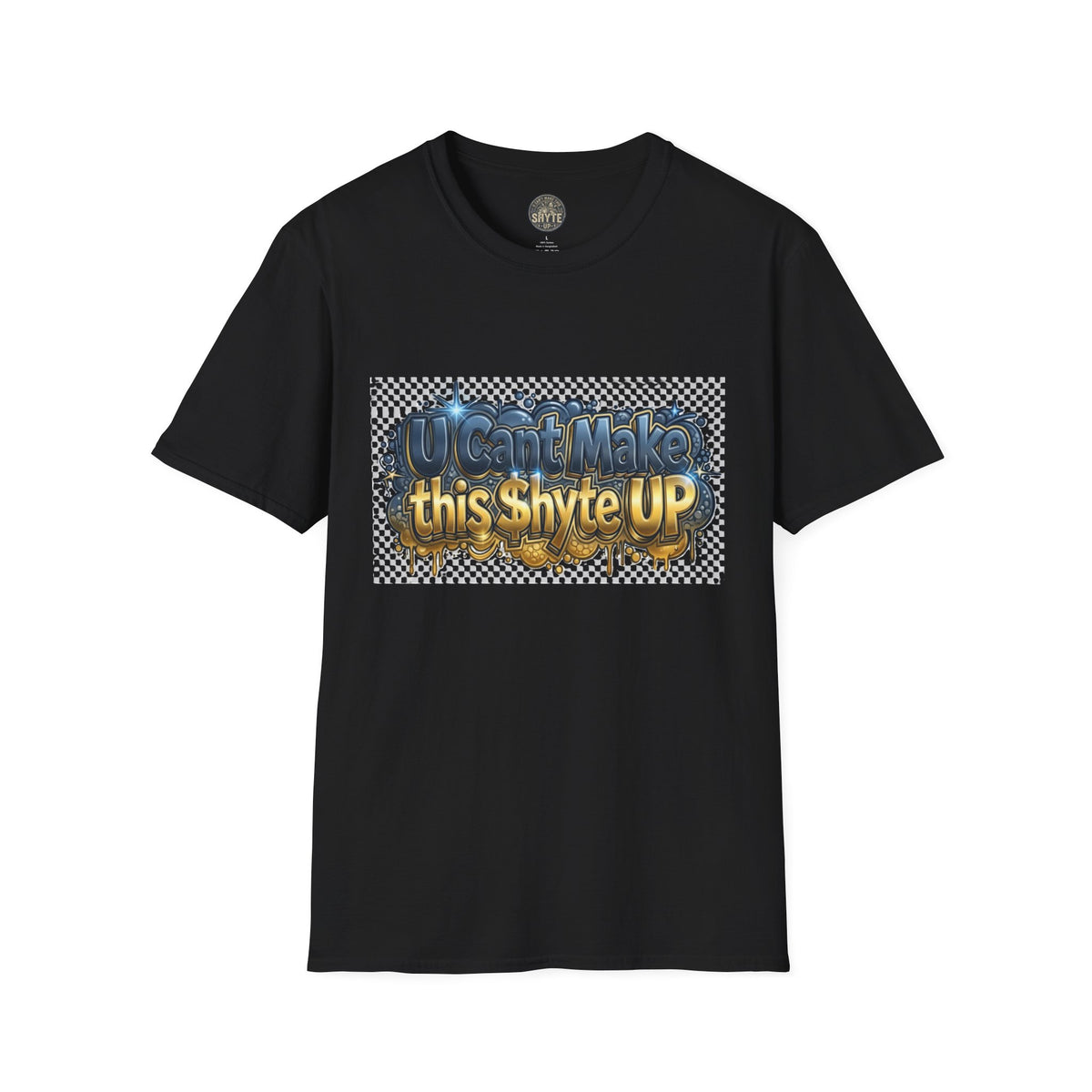 T-Shirt - U Cant Make This Shyte Up -  Bulldozer  Satire-  Unisex Softstyle