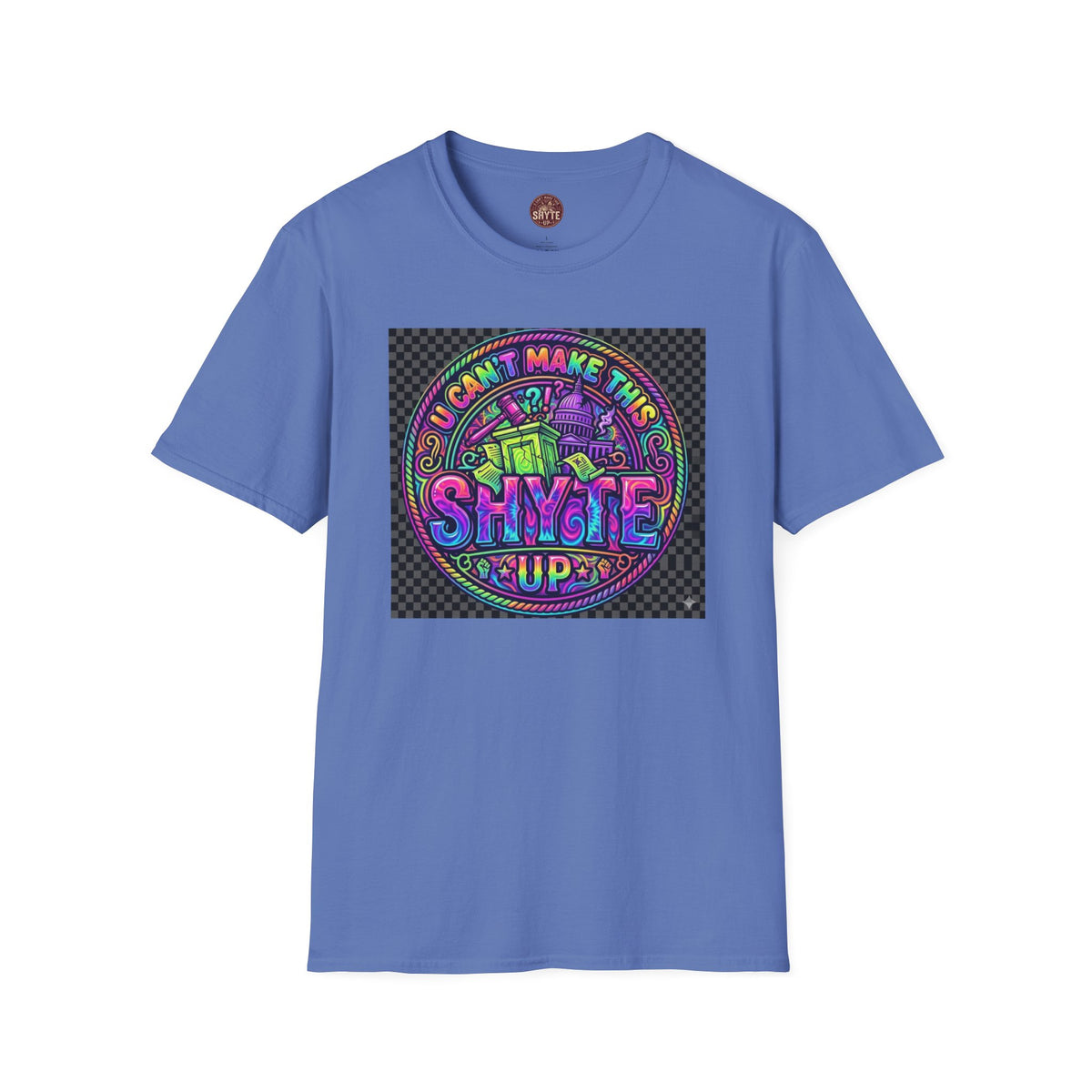T-Shirt -U Cant Make This Shyte Up - NEON Bright Graffiti Satire - Unisex Softstyle
