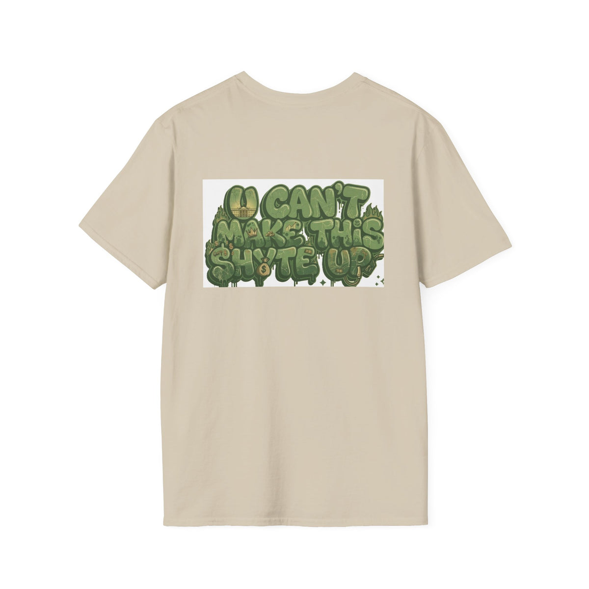 T-Shirt -U Cant Make This Shyte Up - Green Cartoon Bubble  - Unisex Softstyle