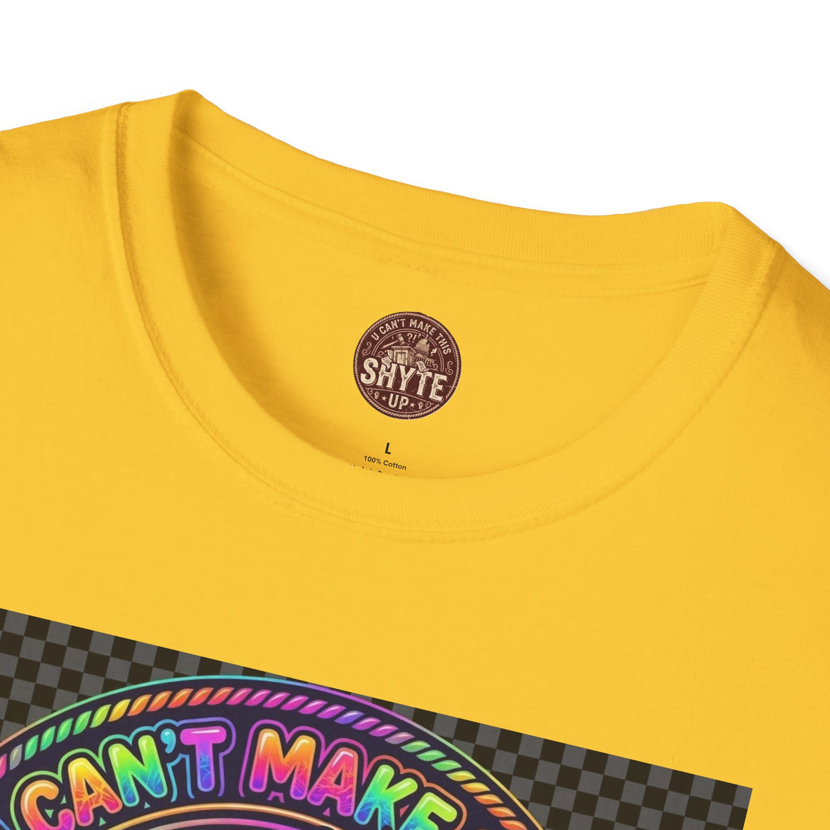 T-Shirt -U Cant Make This Shyte Up - NEON Bright Graffiti Satire - Unisex Softstyle