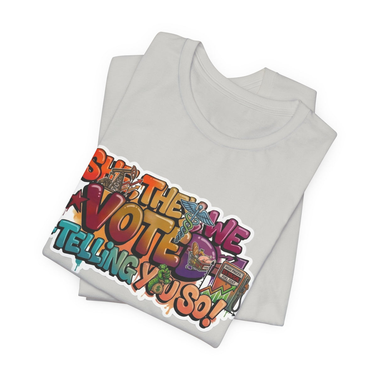 T-Shirt -She They We Voted Telling You So Satire - Unisex Jersey Short Sleeve Tee
