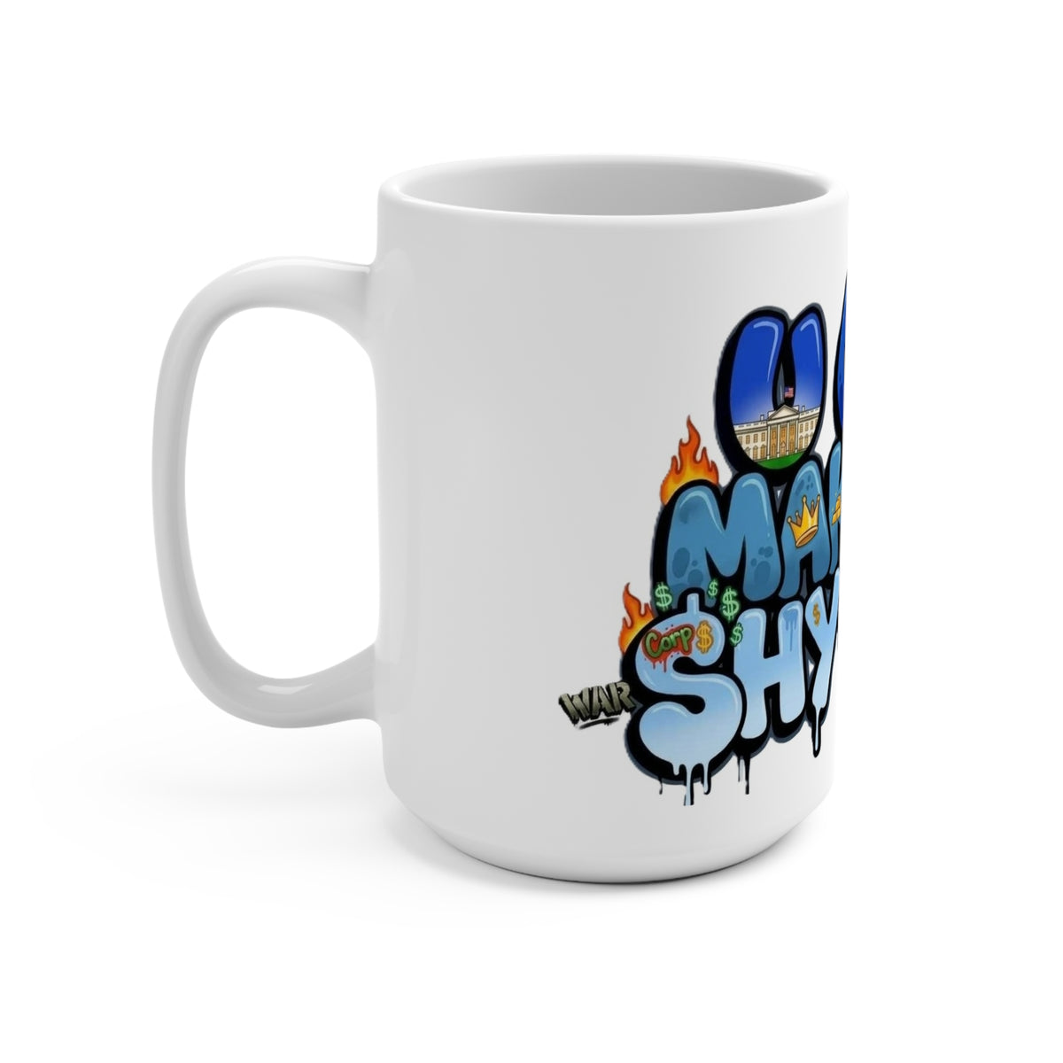 Mug - Feeling Blue - U Can't Make This Shyte Up - Mug 15oz