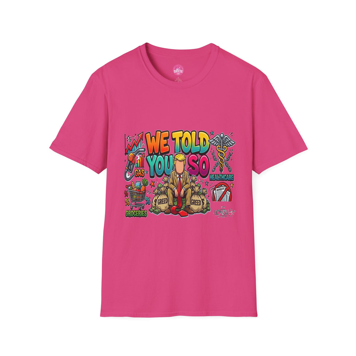 T-Shirt- We Told You So - Bubble Graffiti - Unisex Softstyle T-Shirt