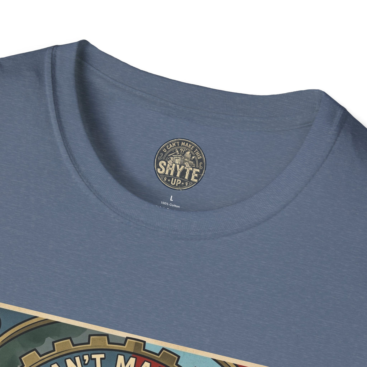 T-Shirt - U Cant Make This Shyte Up - Is This America First Capitalism -Unisex Softstyle